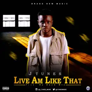 J tunes - Live am like that